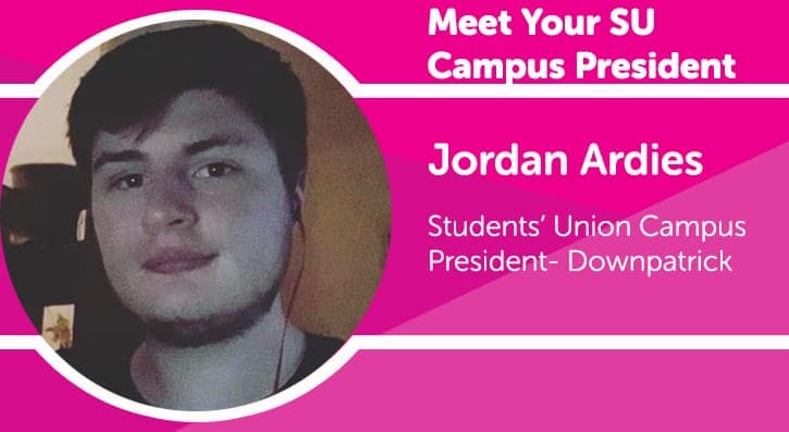 Meet Your SU Campus President- Jordan Ardies- Students' Union Campus President- Downpatrick